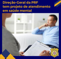 Direção-Geral da PRF tem projeto de atendimento em saúde mental