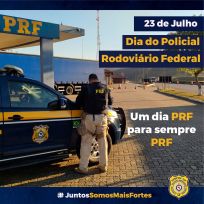 23 de Julho: Dia do Policial Rodoviário Federal