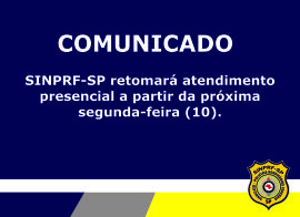 Comunicado: Atendimento presencial do SINPRF-SP será retomado na próxima segunda-feira (10)