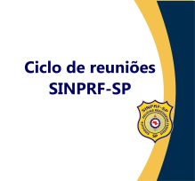 Diretoria do SINPRF-SP programa ciclo de reuniões com o efetivo