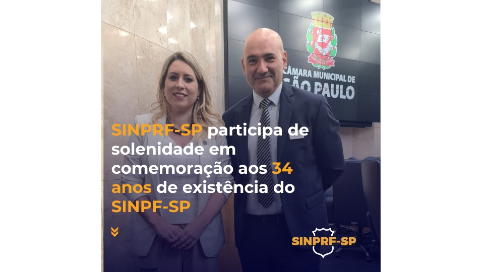 SINPRF-SP participa de solenidade em comemoração aos 34 anos de existência do SINPF-SP