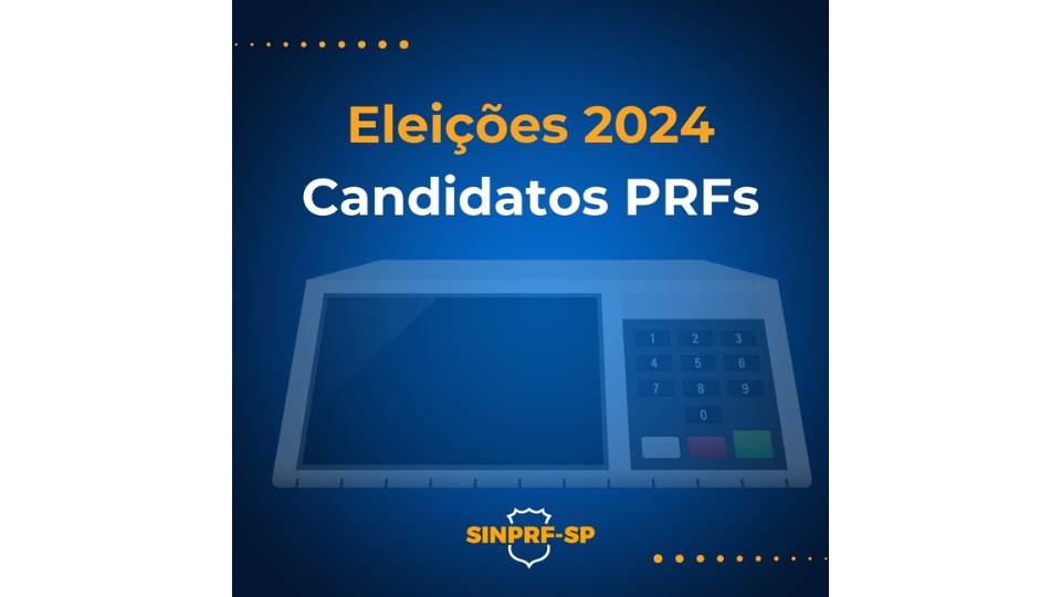 Conheça os candidatos PRFs nas Eleições 2024