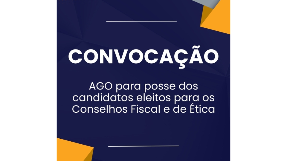 Edital de Convocação – Assembleia Geral Ordinária para posse dos candidatos eleitos para os Conselhos Fiscal e de Ética