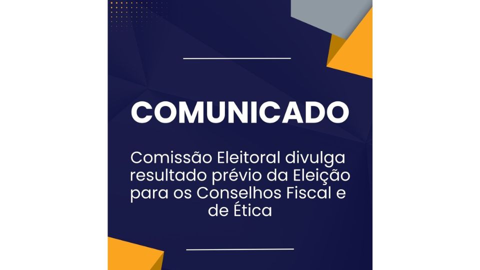 Comissão Eleitoral divulga resultado prévio da Eleição para os Conselhos Fiscal e de Ética